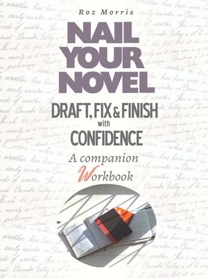 cover image of Draft, Fix & Finish With Confidence. A companion workbook: Nail Your Novel, Book 4